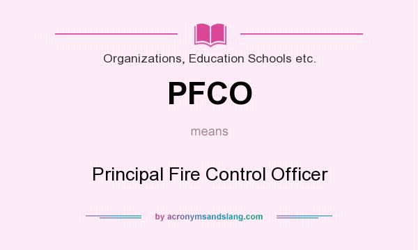 What does PFCO mean? It stands for Principal Fire Control Officer