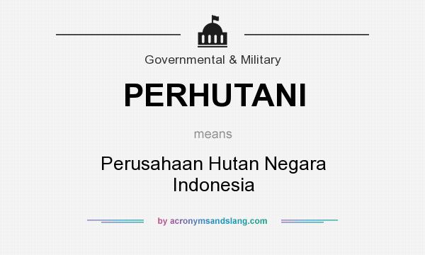 What does PERHUTANI mean? It stands for Perusahaan Hutan Negara Indonesia
