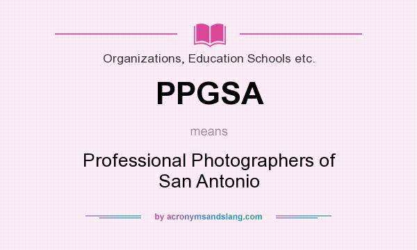 What does PPGSA mean? It stands for Professional Photographers of San Antonio