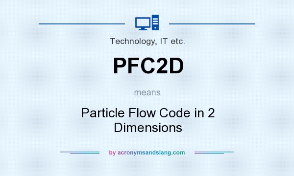 What does PFC2D mean? It stands for Particle Flow Code in 2 Dimensions