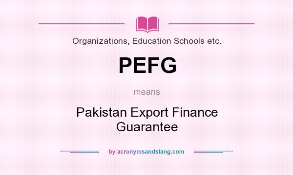 What does PEFG mean? It stands for Pakistan Export Finance Guarantee