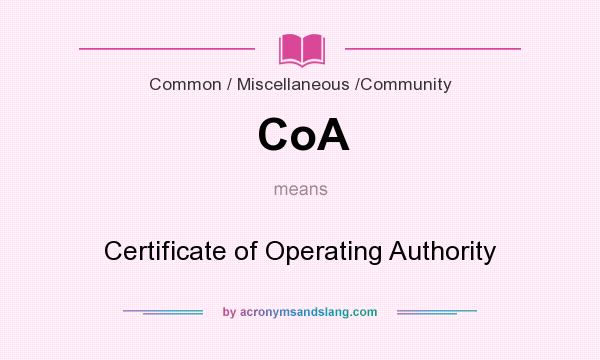 What does CoA mean? It stands for Certificate of Operating Authority
