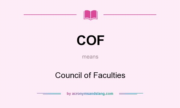 What does COF mean? It stands for Council of Faculties