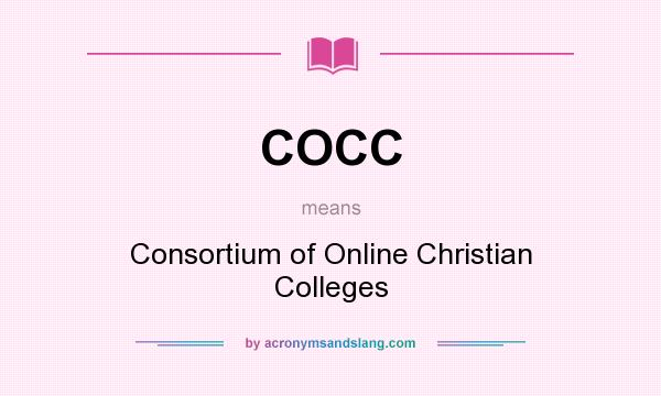 What does COCC mean? It stands for Consortium of Online Christian Colleges