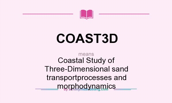 What does COAST3D mean? It stands for Coastal Study of Three-Dimensional sand transportprocesses and morphodynamics
