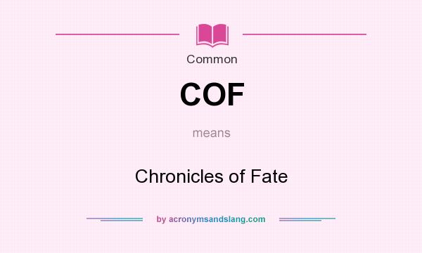 What does COF mean? It stands for Chronicles of Fate