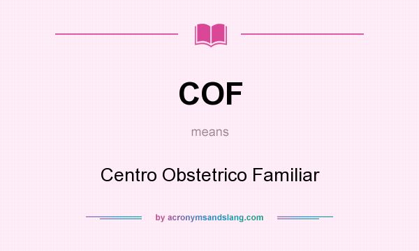 What does COF mean? It stands for Centro Obstetrico Familiar