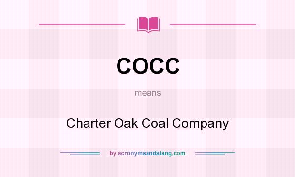 What does COCC mean? It stands for Charter Oak Coal Company