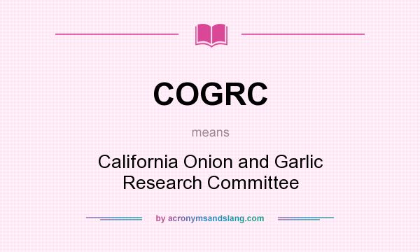 What does COGRC mean? It stands for California Onion and Garlic Research Committee