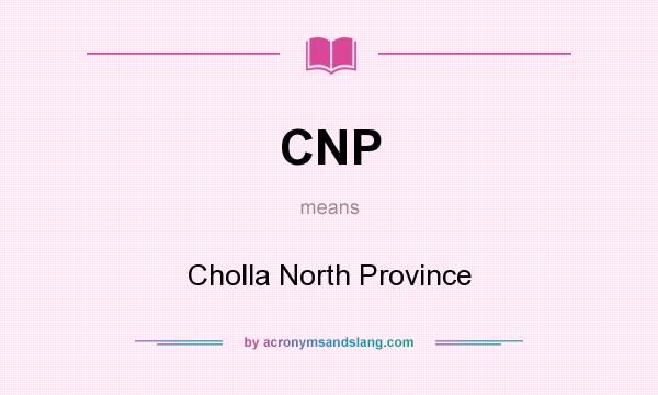 What does CNP mean? It stands for Cholla North Province
