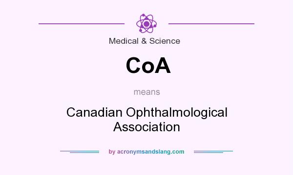 What does CoA mean? It stands for Canadian Ophthalmological Association