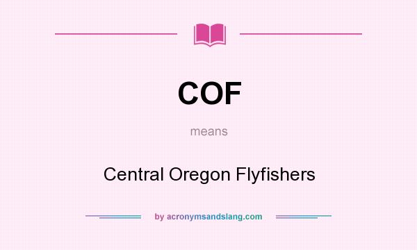 What does COF mean? It stands for Central Oregon Flyfishers