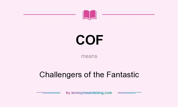 What does COF mean? It stands for Challengers of the Fantastic