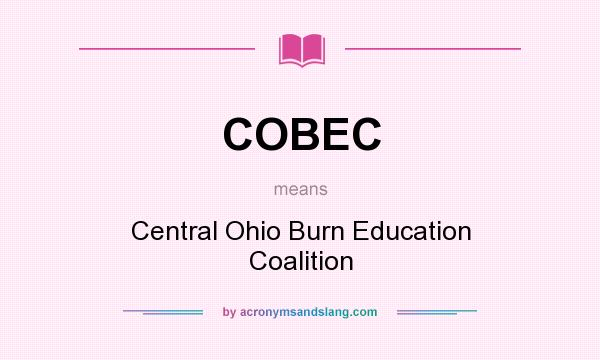 What does COBEC mean? It stands for Central Ohio Burn Education Coalition