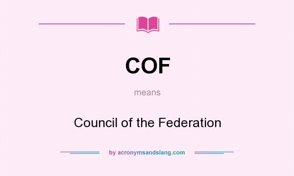 What does COF mean? It stands for Council of the Federation