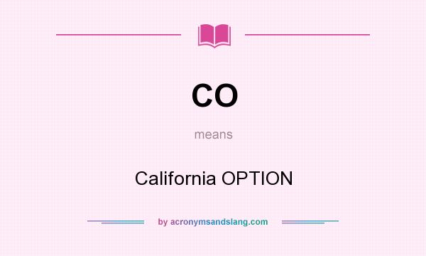 What does CO mean? It stands for California OPTION