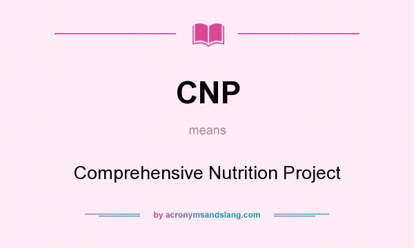 What does CNP mean? It stands for Comprehensive Nutrition Project