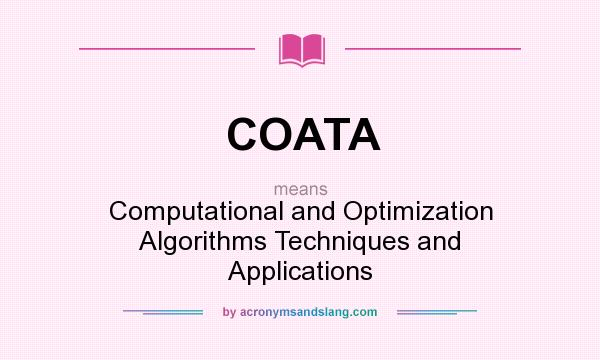 What does COATA mean? It stands for Computational and Optimization Algorithms Techniques and Applications