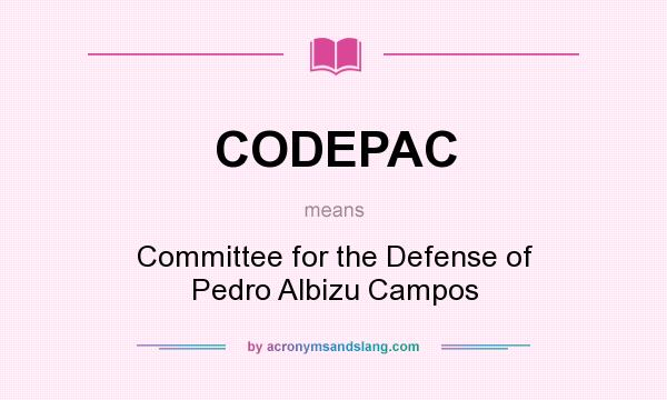 What does CODEPAC mean? It stands for Committee for the Defense of Pedro Albizu Campos