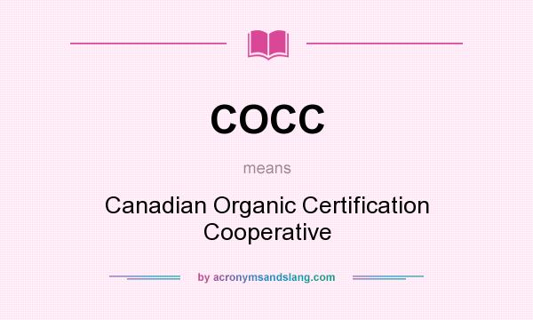 What does COCC mean? It stands for Canadian Organic Certification Cooperative