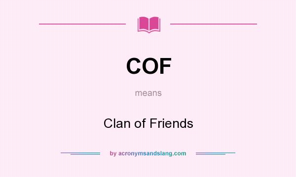 What does COF mean? It stands for Clan of Friends