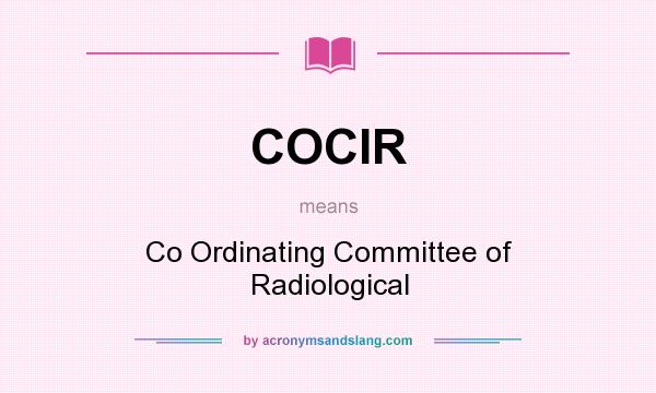 What does COCIR mean? It stands for Co Ordinating Committee of Radiological