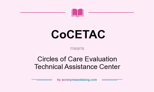 What does CoCETAC mean? It stands for Circles of Care Evaluation Technical Assistance Center