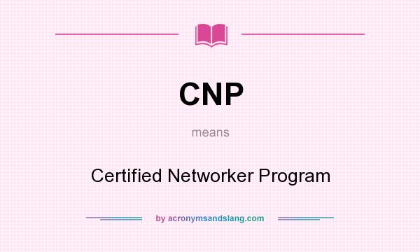 What does CNP mean? It stands for Certified Networker Program