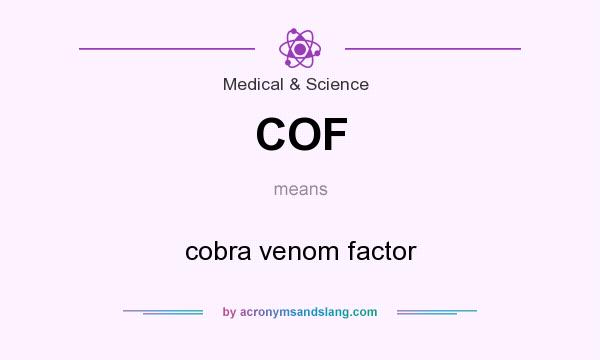 What does COF mean? It stands for cobra venom factor