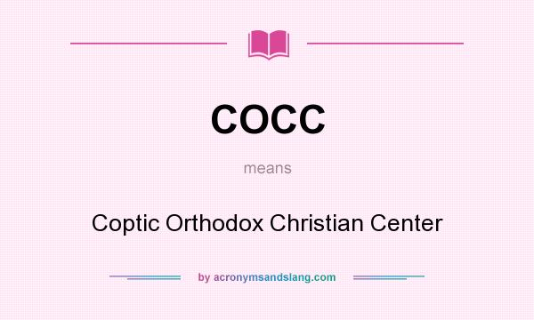 What does COCC mean? It stands for Coptic Orthodox Christian Center