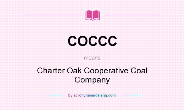 What does COCCC mean? It stands for Charter Oak Cooperative Coal Company