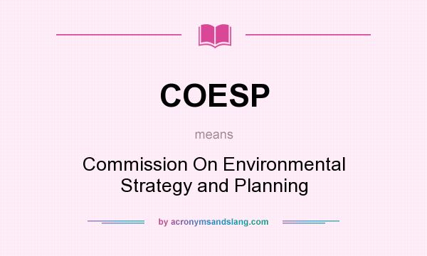 What does COESP mean? It stands for Commission On Environmental Strategy and Planning