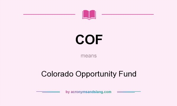 What does COF mean? It stands for Colorado Opportunity Fund
