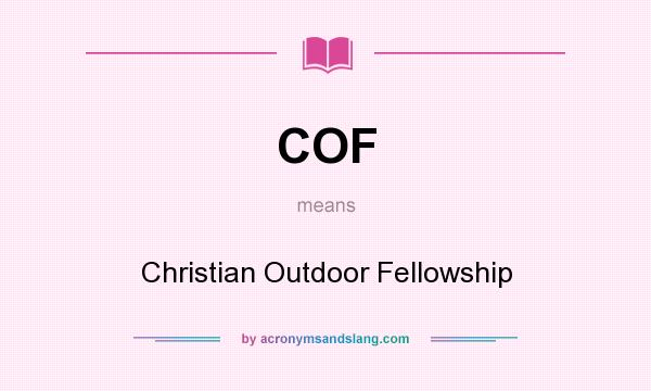 What does COF mean? It stands for Christian Outdoor Fellowship