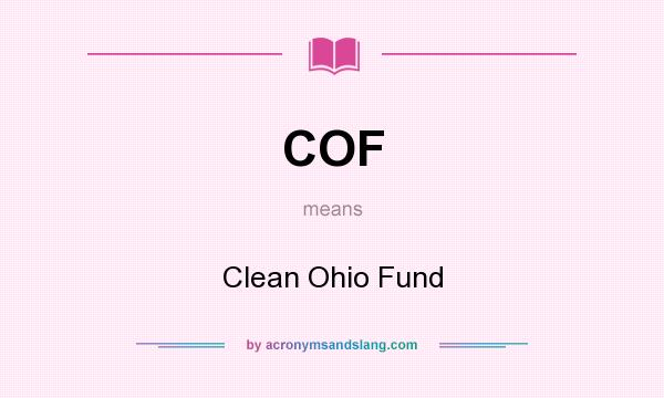 What does COF mean? It stands for Clean Ohio Fund