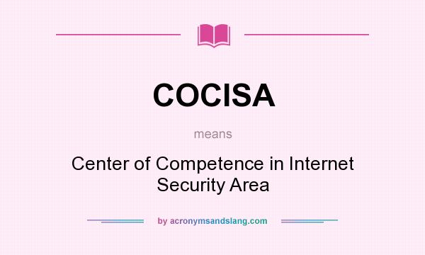 What does COCISA mean? It stands for Center of Competence in Internet Security Area