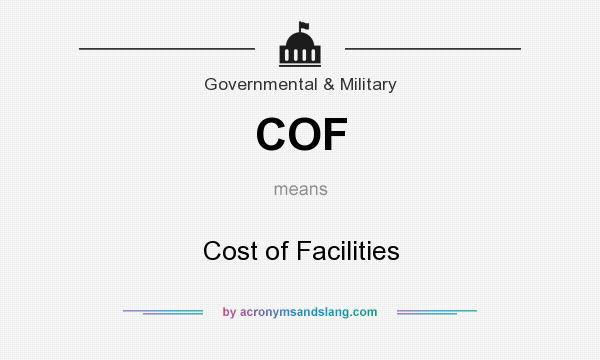 What does COF mean? It stands for Cost of Facilities