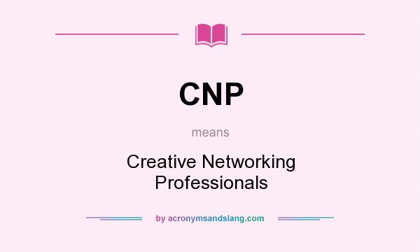 What does CNP mean? It stands for Creative Networking Professionals