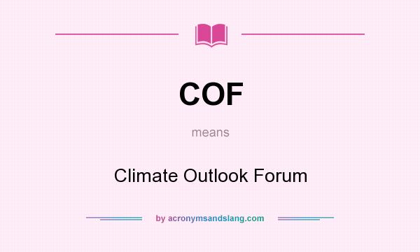 What does COF mean? It stands for Climate Outlook Forum