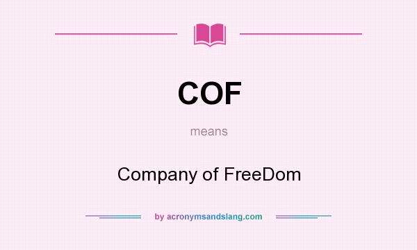 What does COF mean? It stands for Company of FreeDom