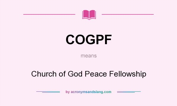 What does COGPF mean? It stands for Church of God Peace Fellowship