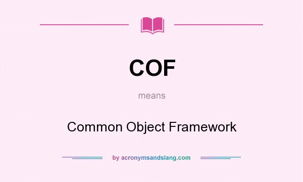 What does COF mean? It stands for Common Object Framework