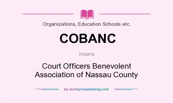 What does COBANC mean? It stands for Court Officers Benevolent Association of Nassau County
