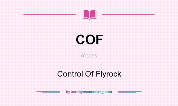 What does COF mean? It stands for Control Of Flyrock