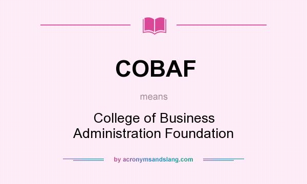 What does COBAF mean? It stands for College of Business Administration Foundation