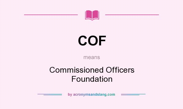 What does COF mean? It stands for Commissioned Officers Foundation
