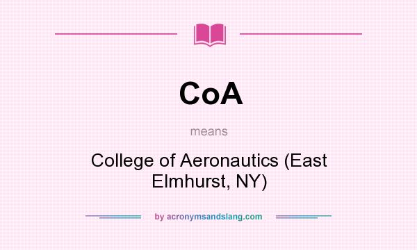What does CoA mean? It stands for College of Aeronautics (East Elmhurst, NY)