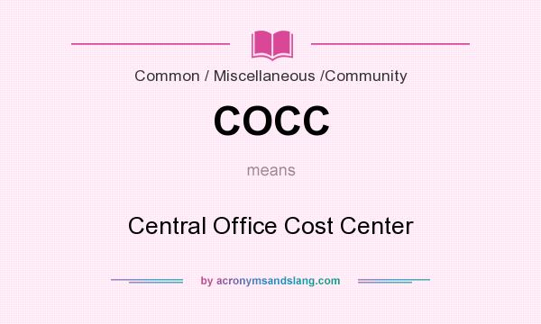 What does COCC mean? It stands for Central Office Cost Center