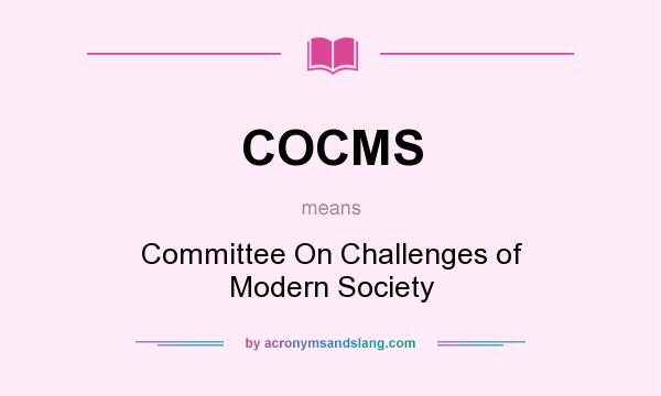 What does COCMS mean? It stands for Committee On Challenges of Modern Society