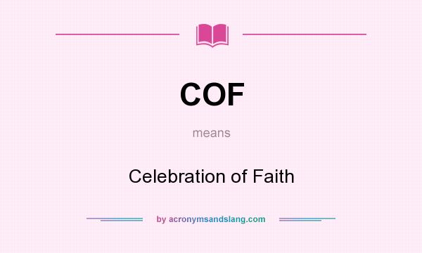 What does COF mean? It stands for Celebration of Faith